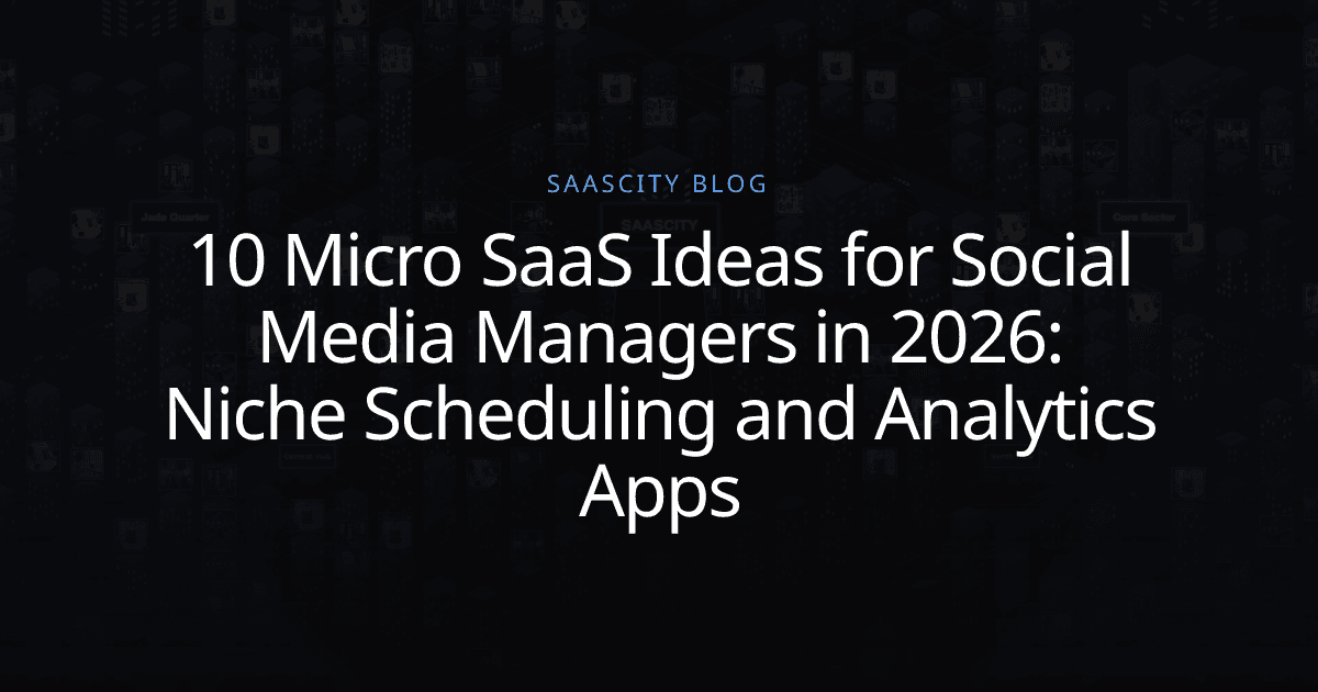10 Micro SaaS Ideas for Social Media Managers in 2026: Niche Scheduling and Analytics Apps
