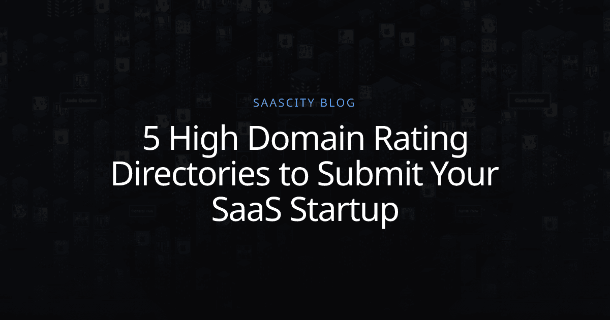 5 High Domain Rating Directories to Submit Your SaaS Startup
