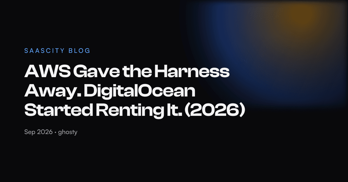 AWS Gave the Harness Away. DigitalOcean Started Renting It. (2026)