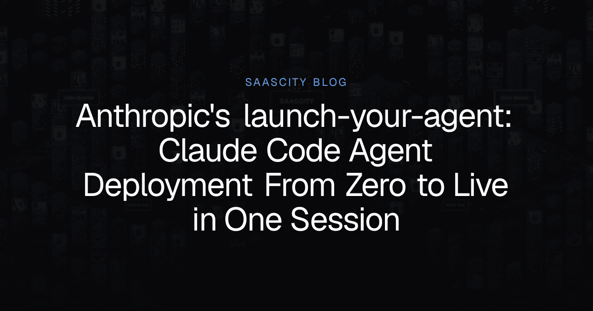 Anthropic's launch-your-agent: Claude Code Agent Deployment From Zero to Live in One Session