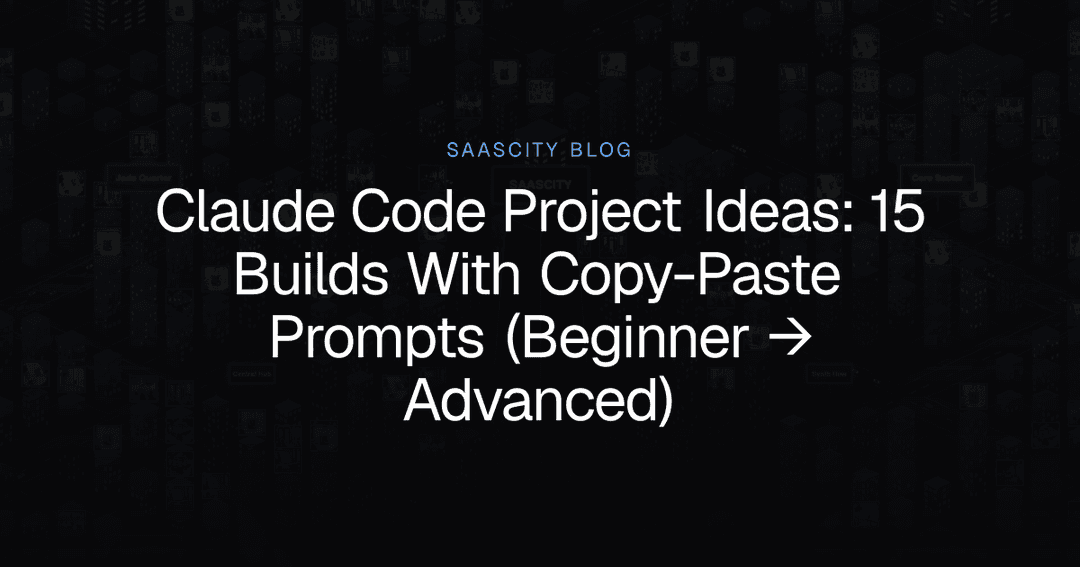 Claude Code Project Ideas: 15 Builds With Prompts | SaaSCity