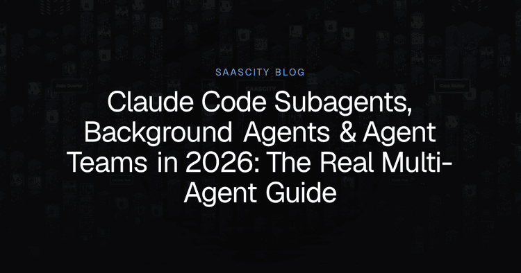 Claude Code Subagents, Background Agents & Agent Teams in 2026: The ...