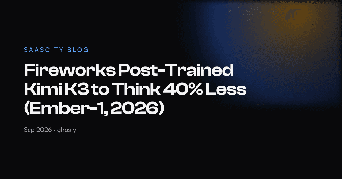 Fireworks Post-Trained Kimi K3 to Think 40% Less (Ember-1, 2026)