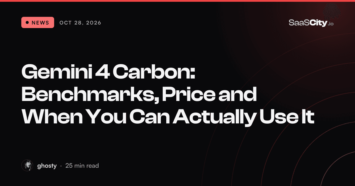 Gemini 4 Carbon: Benchmarks, Price and When You Can Actually Use It