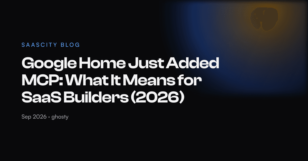 Google Home Just Added MCP: What It Means for SaaS Builders (2026)