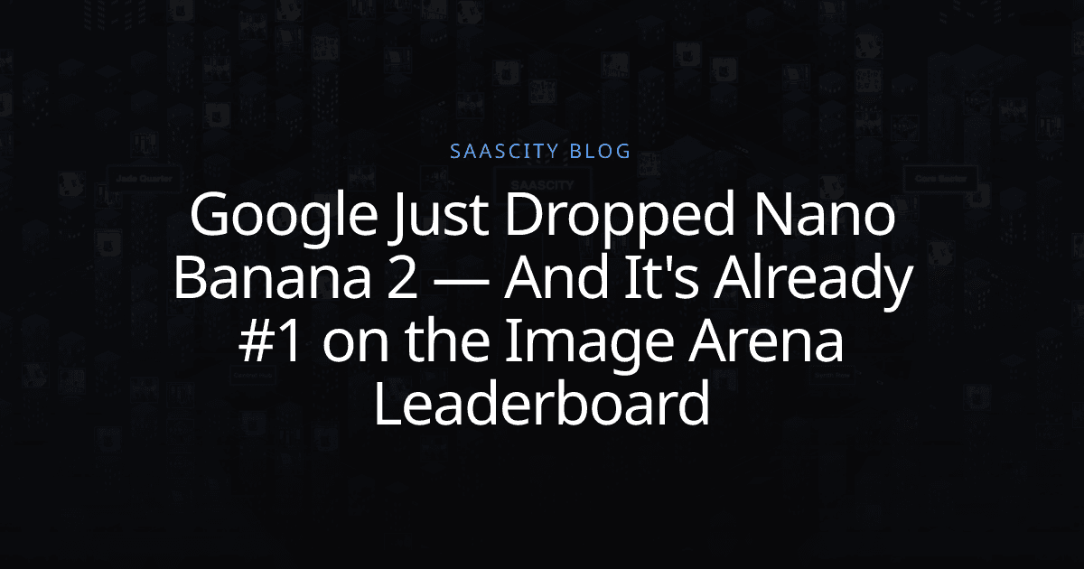 Google Just Dropped Nano Banana 2 — And It's Already #1 on the Image Arena Leaderboard