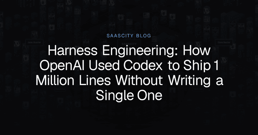 Harness Engineering: OpenAI Codex Agent-First Dev | SaaSCity