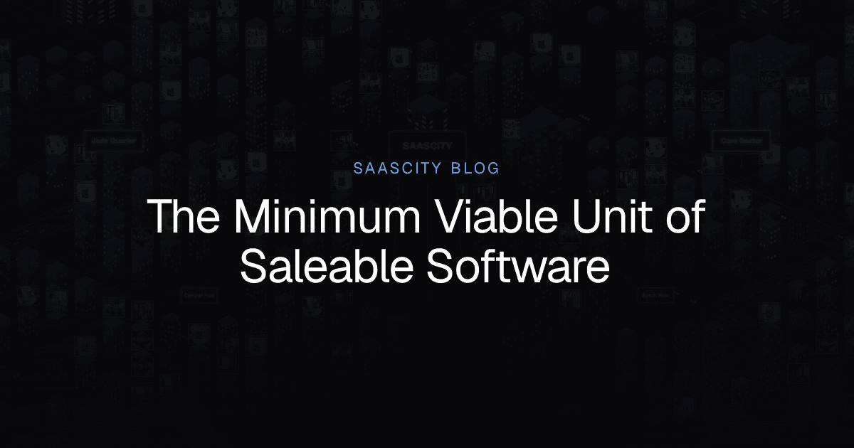 The Minimum Viable Unit of Saleable Software