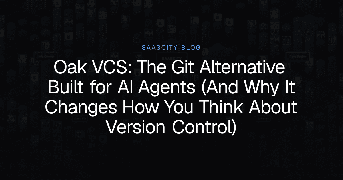 Oak VCS: The Git Alternative Built for AI Agents (And Why It Changes How You Think About Version Control)