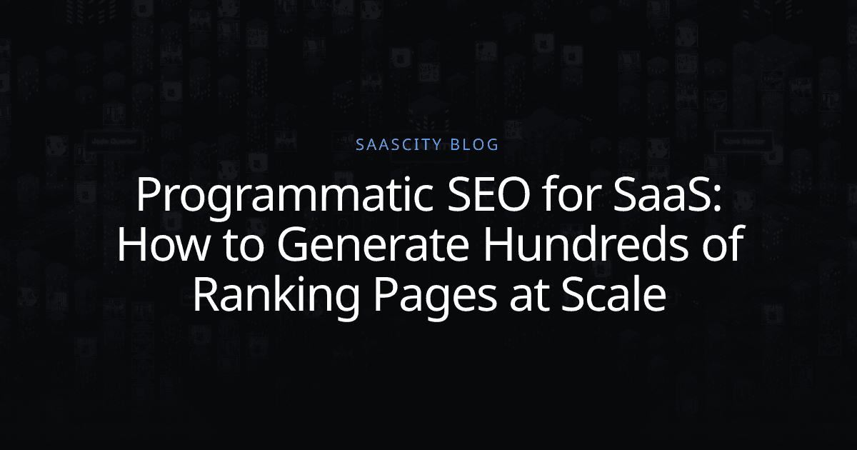 Programmatic SEO for SaaS: How to Generate Hundreds of Ranking Pages at Scale