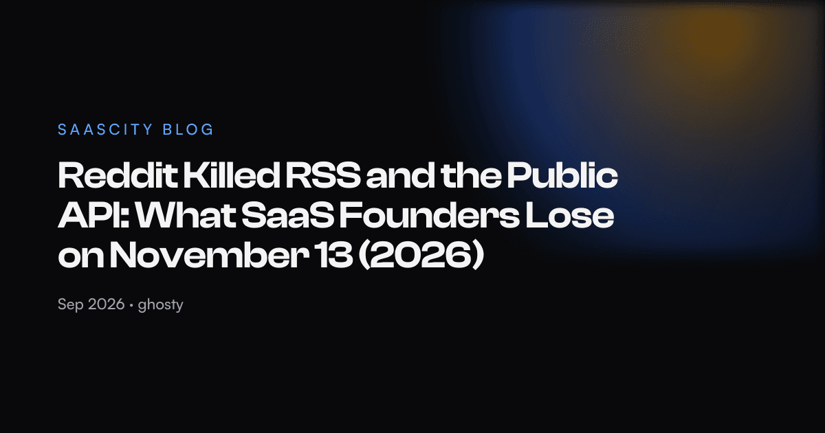 Reddit Killed RSS and the Public API: What SaaS Founders Lose on November 13 (2026)