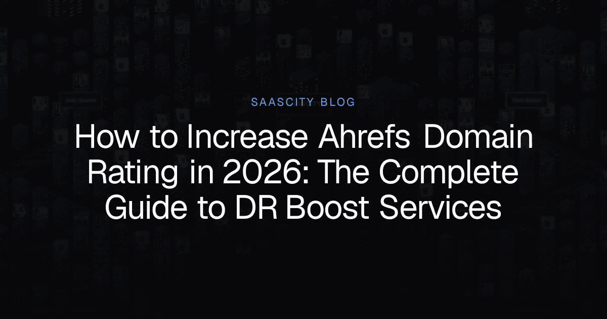 How to Increase Ahrefs Domain Rating in 2026: The Complete Guide to DR Boost Services