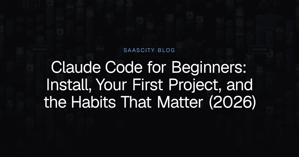 Claude Code for Beginners: Install, Your First Project, and the Habits That Matter (2026)