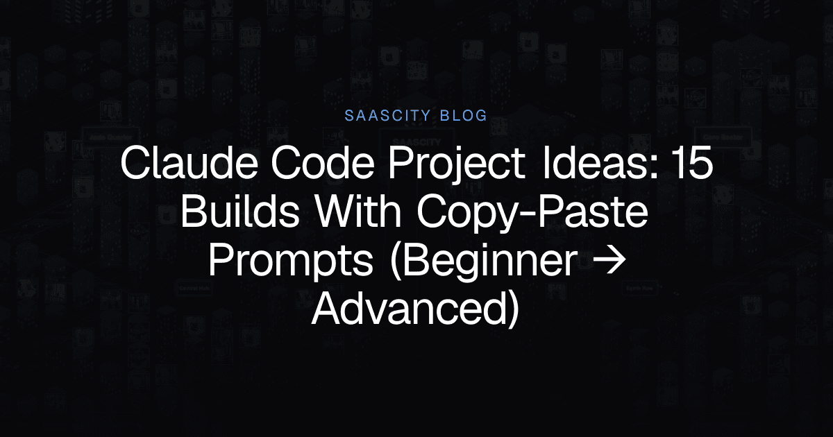 Claude Code Project Ideas: 15 Builds With Copy-Paste Prompts (Beginner → Advanced)