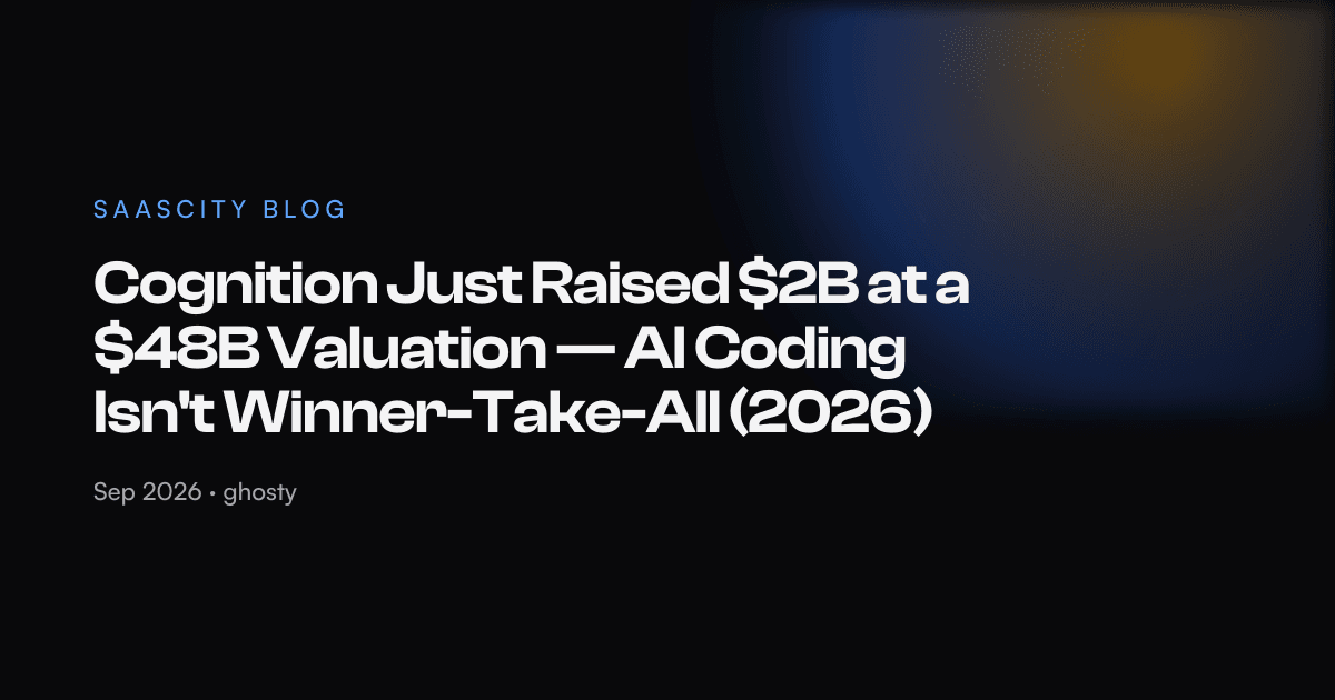 Cognition Just Raised $2B at a $48B Valuation — AI Coding Isn't Winner-Take-All (2026)