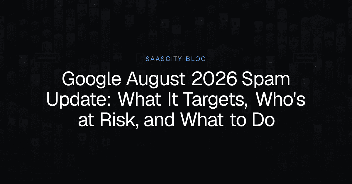 Google August 2026 Spam Update: What It Targets, Who's at Risk, and What to Do