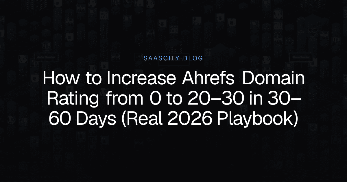 How to Increase Ahrefs Domain Rating from 0 to 20–30 in 30–60 Days (Real 2026 Playbook)