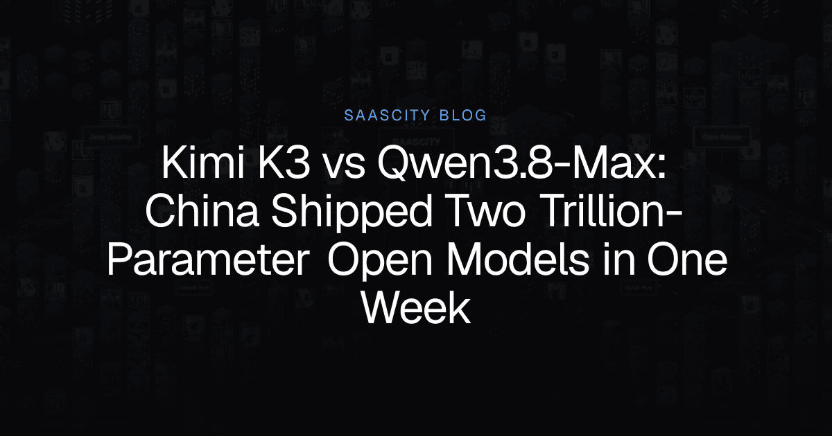 Kimi K3 vs Qwen3.8-Max: China Shipped Two Trillion-Parameter Open Models in One Week