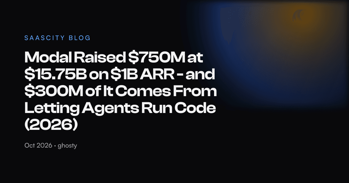 Modal Raised $750M at $15.75B on $1B ARR - and $300M of It Comes From Letting Agents Run Code (2026)