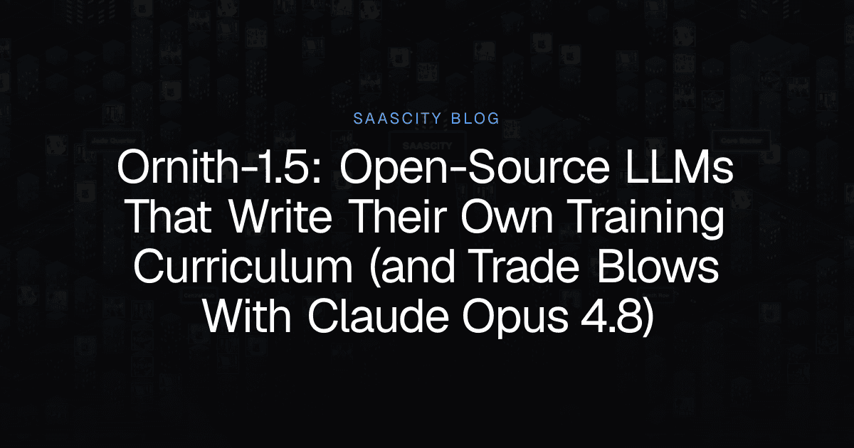 Ornith-1.5: Open-Source LLMs That Write Their Own Training Curriculum (and Trade Blows With Claude Opus 4.8)