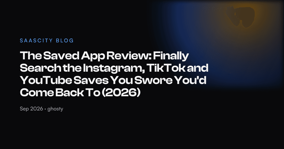 The Saved App Review: Finally Search the Instagram, TikTok and YouTube Saves You Swore You'd Come Back To (2026)