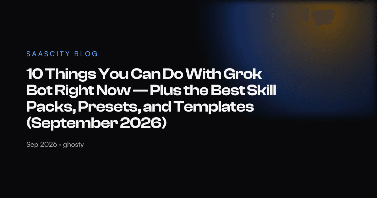 10 Things You Can Do With Grok Bot Right Now — Plus the Best Skill Packs, Presets, and Templates (September 2026)
