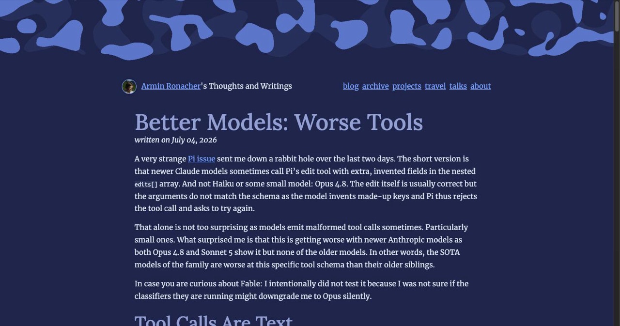 Armin Ronacher's post Better Models, Worse Tools on lucumr.pocoo.org, the writeup documenting that Anthropic's Opus 4.8 and Sonnet 5 invent fields in tool call arguments that older models did not