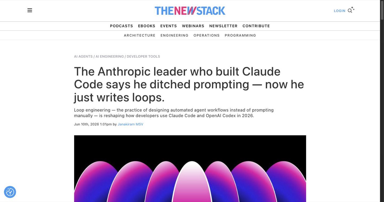 The New Stack article on loop engineering, the 2026 workflow shift where developers write programs that prompt Claude Code in a verified loop instead of prompting one turn at a time
