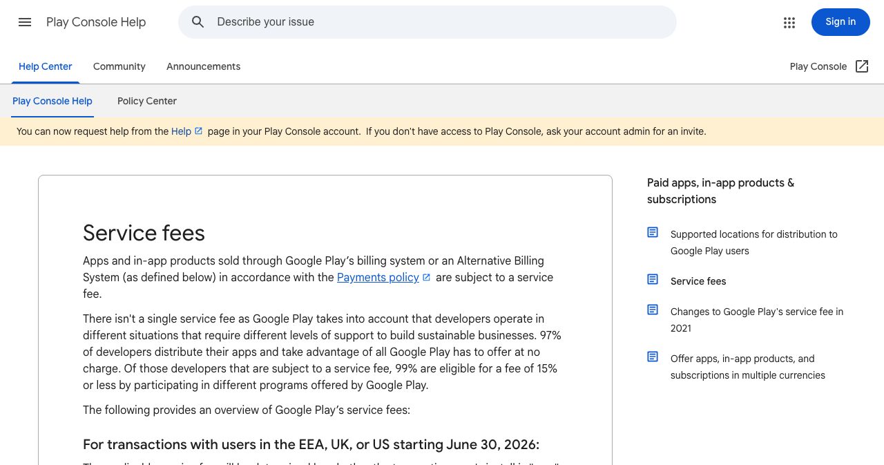 Google Play Console Help Service fees page showing the service fee and billing fee breakdown taking effect June 30, 2026 across the EEA, UK, and US markets