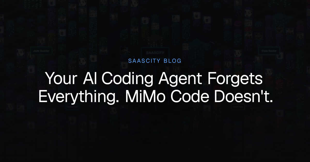 Your AI Coding Agent Forgets Everything. MiMo Code Doesn't. | SaaSCity